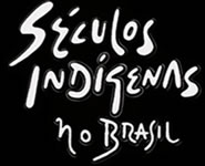 Séculos Indigenas no Brasil